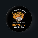 Min dricksgrupp har ett stort problem Bowlareare Knapp<br><div class="desc">Min dricksgrupp har ett stort problem Bowlareare</div>