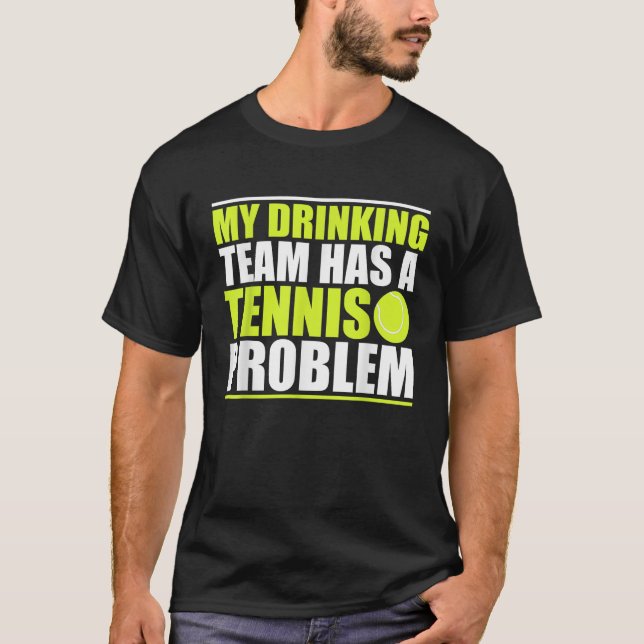 Min dricksgrupp har ett Tennis-problem T-T-T T Shirt (Framsida)