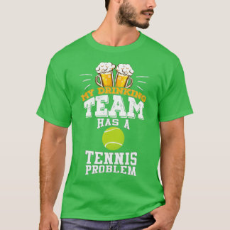Min dricksgrupp har ett tennisproblem t shirt