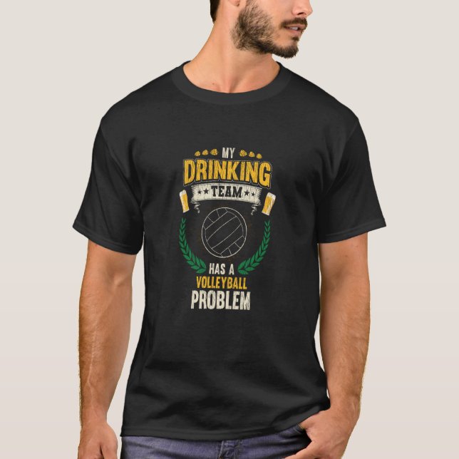 Min dricksgrupp har problem med volleyball Volleyb T Shirt (Framsida)