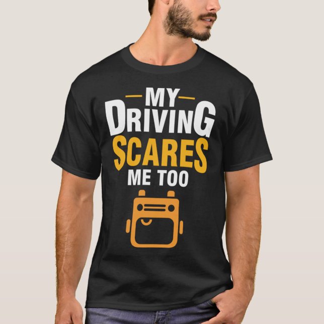 Min drivrutin Skrämmer mig för dålig Buss Driver S T Shirt (Framsida)