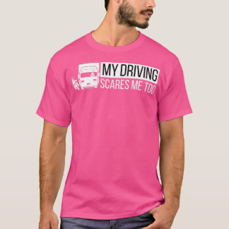 Min drivrutin Skrämmer mig till Lastbil Driver Bla T Shirt