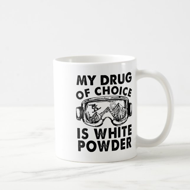 Min drog är skidåkning i vitt pulver kaffemugg (Höger)