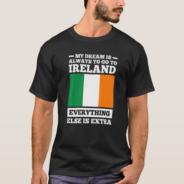 Min dröm är alltid att åka till Irland, irländska  T Shirt (Framsida)