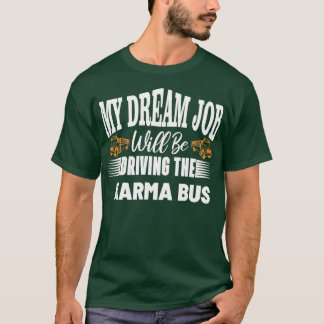 Min dröm kommer att köra karma buss-konstruktionen t shirt