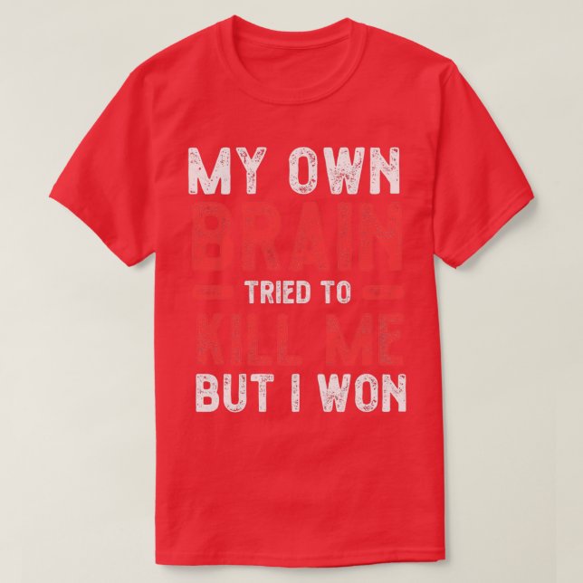 Min egen hjärna försökte döda mig men jag vann STR T Shirt (Design framsida)