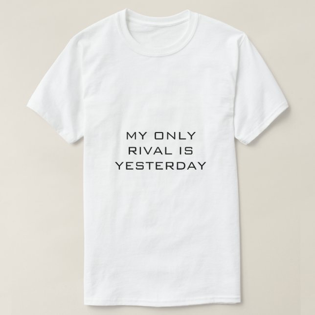 MIN ENDA RIVAL ÄR IGÅR vit t-shirt (Design framsida)