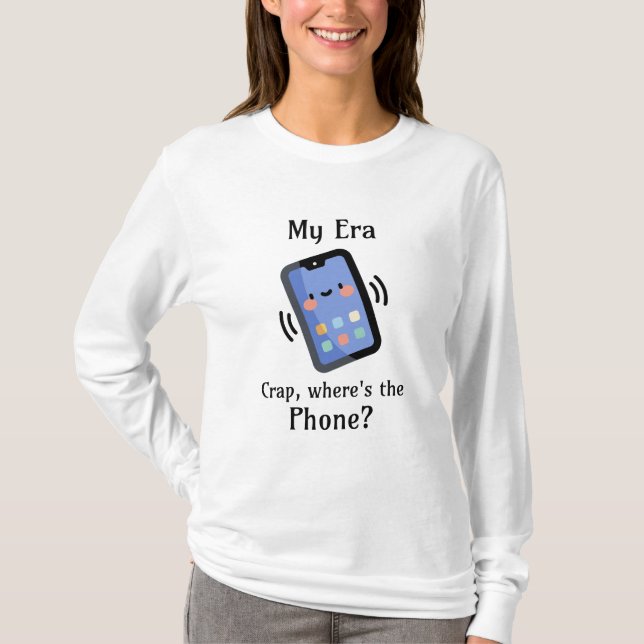 Min era | Crap, var är Mobila? T Shirt (Framsida)
