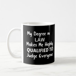 Min examen i juridik gör mig mycket kvalificerad t kaffemugg