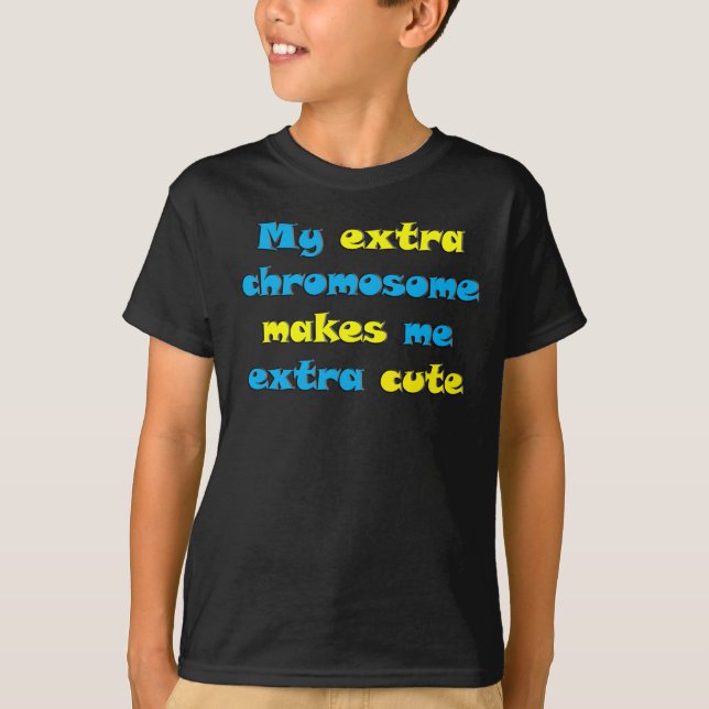 Min extra kromosom gör mig extra gullig tee shirt (Framsida)