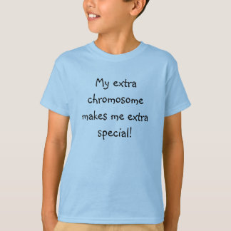 Min extra kromosom gör mig extra sakkunnig! t-shirt