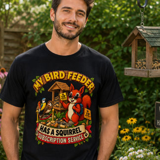 Min Fågelmatning Har en Ekorre Abonnemangstjänst T Shirt