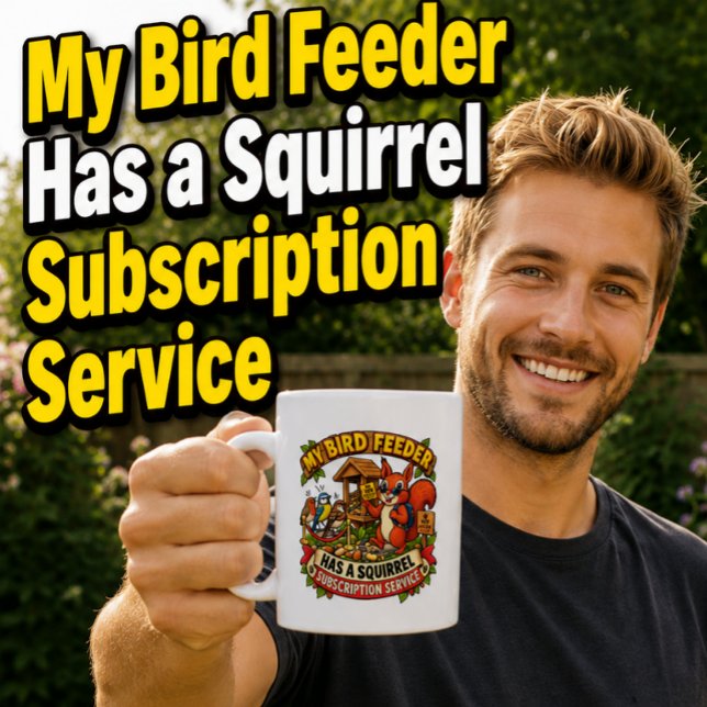 Min Fågelmatning Har en Ekorre Rolig Mugg (Skapare uppladdad)