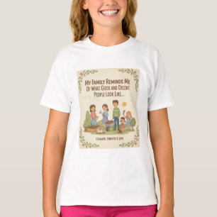 Min familj påminner mig om vilken Bra och anständi T Shirt