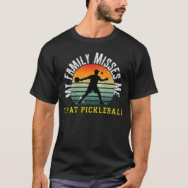 MIN FAMILJ SAVNADE MIG. Jag är en pickleball-beroe T Shirt