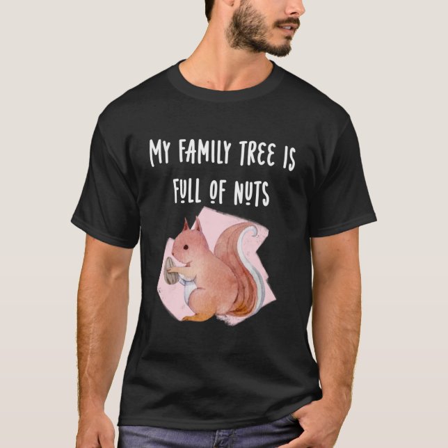 Min familj Träd är Fullt av Nöt Funny Tee Squirrel (Framsida)
