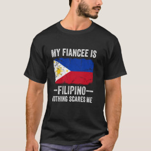 Min fästmö är filippinsk Inget skrämmer mig Rollig T Shirt