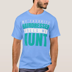 Min favorit Hairdresser kallar mig Moster T Shirt