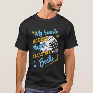 Min favorit Hockey-spelare kallar mig bestie. T Shirt