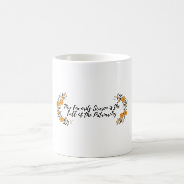Min favorit- säsong är nedgången av patriarchyen kaffemugg (Center)