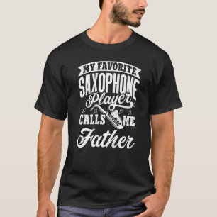 Min favorit saxofonspelare kallar mig pappa t shirt