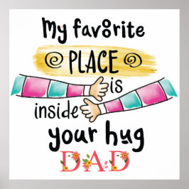 Min favorit Ställe är innanför din Hug Pappa Poster