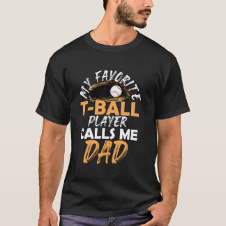 Min favorit T-Ball-spelare kallar mig pappa u2013 T Shirt
