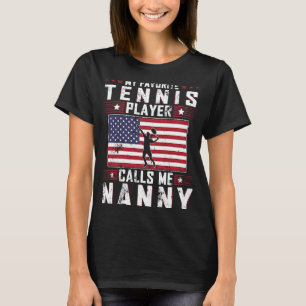 Min favorit tennisspelare kallar mig Nanny Mother  T Shirt