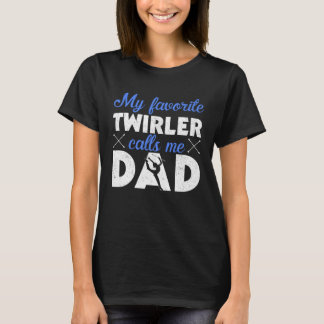 Min favorit Twirler kallar mig Pappa Baton Twirlin T Shirt