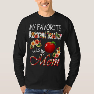 Min favoritassistentlärare kallar mig Mamma Cute F T Shirt