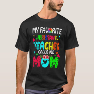 Min favoritassistentlärare kallar mig Mamma Cute F T Shirt