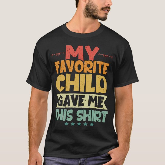 Min Favoritbarn Gav Mig Den Här Tröjan Fars Dag T Shirt (Framsida)