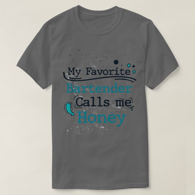 Min favoritBartender kallar mig Honungsfödelsedag. T Shirt (Design framsida)