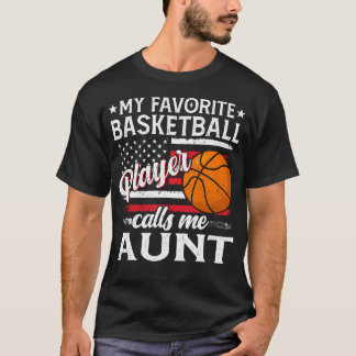Min favoritbasketspelare kallar mig Aunt Us Fla T Shirt
