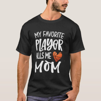 Min favoritbasketspelare kallar mig Mamma Basketb T Shirt