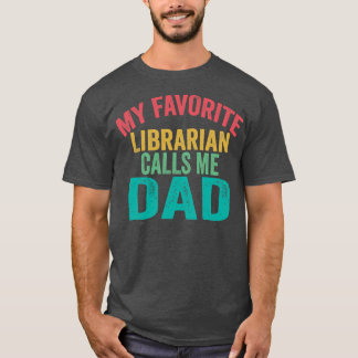 Min favoritbibliotekarie kallar mig Pappa Fars dag T Shirt