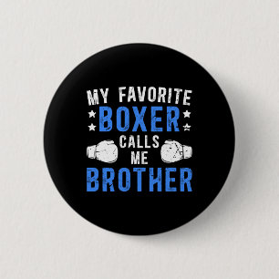Min favoritboxer kallar mig Brother Boxing Brother Knapp