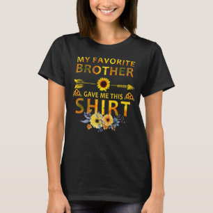 Min favoritbror gav mig den här skjortan t shirt