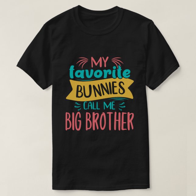 Min favoritbunnies kallar mig BIG BROTHER Påsk Day T Shirt (Design framsida)