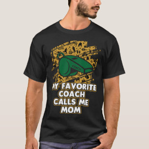 Min favoritcoach kallar mig Mamma Tränar Mor D T Shirt