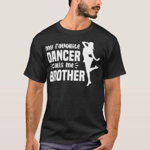 Min favoritdansare kallar mig Brother Dance Bro T Shirt