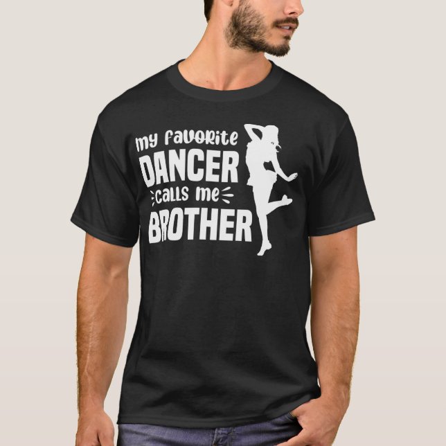 Min favoritdansare kallar mig Brother Dance Bro T Shirt (Framsida)