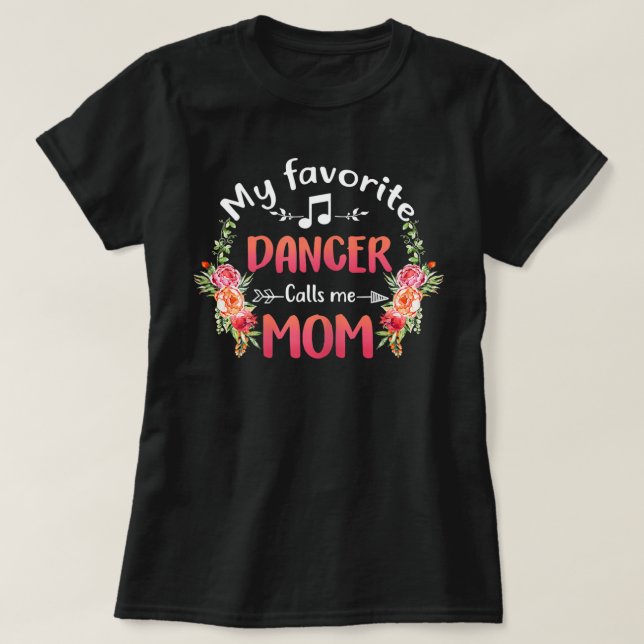 Min favoritdansare kallar mig Mamma Flower Dance T Shirt (Design framsida)