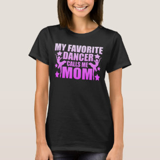 Min favoritdansare kallar mig Mamma Graphic T-Shir T Shirt