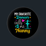 Min favoritdansare kallar mig Nanny Dance Grandma  Knapp<br><div class="desc">Min favoritdansare kallar mig Nanny Dance Grandma Mors dag</div>
