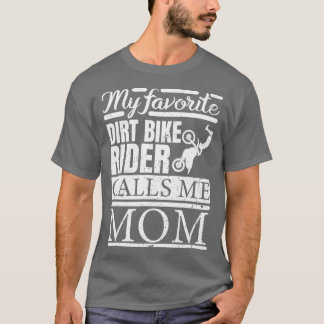 Min favoritDirt Bike Rider kallar mig Mamma TShirt T Shirt