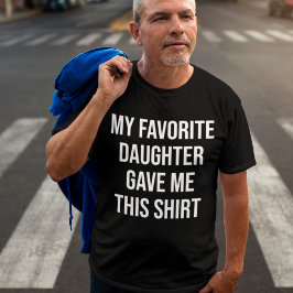 Min favoritdotter gav mig den här Shirt Gift Pappa T Shirt
