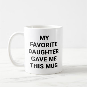 Min favoritdotter gav mig det här kaffemugg
