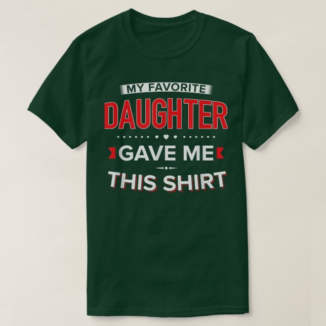 Min favoritdotter gav mig det här t shirt (Design framsida)