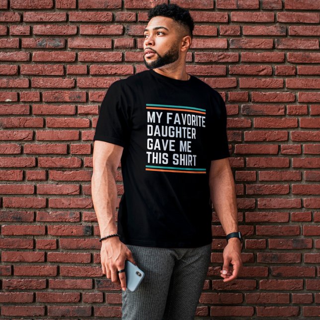 Min favoritdotter gav mig det här t shirt (Skapare uppladdad)